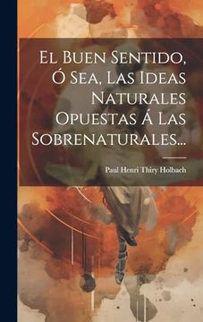 portada El Buen Sentido, ó Sea, las Ideas Naturales Opuestas á las Sobrenaturales.