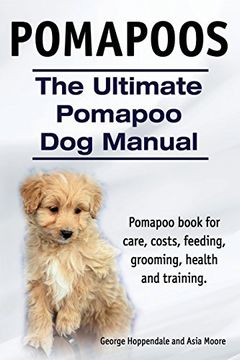 portada Pomapoos. The Ultimate Pomapoo Dog Manual. Pomapoo book for care, costs, feeding, grooming, health and training.
