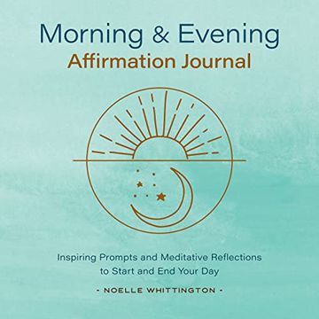 portada Morning and Evening Affirmation Journal: Inspiring Prompts and Meditative Reflections to Start and end Your day (en Inglés)