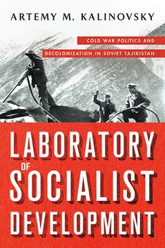 portada Laboratory of Socialist Development: Cold War Politics and Decolonization in Soviet Tajikistan (in English)