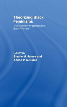 portada Theorizing Black Feminisms: The Visionary Pragmatism of Black Women (en Inglés)