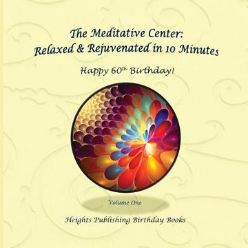 portada Happy 60th Birthday! Relaxed & Rejuvenated in 10 Minutes Volume One: Exceptionally beautiful birthday gift, in Novelty & More, brief meditations, calm