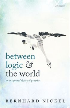 portada Between Logic and the World: An Integrated Theory of Generics (in English)