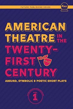 portada American Theatre in the Twenty-First Century: Absurd, Symbolic & Poetic Short Plays (1) (Future Publishing House Anthology) (in English)