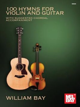 portada 100 Hymns for Violin and Guitar: With Suggested Chordal Accompaniment (en Inglés)