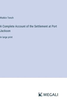 portada A Complete Account of the Settlement at Port Jackson: in large print
