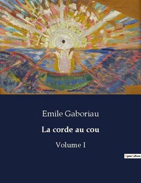 portada La corde au cou: Volume I (en Francés)