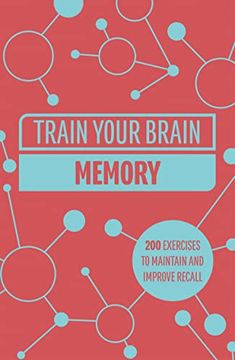 portada Train Your Brain: Memory: 200 Puzzles to Unlock Your Mental Potential (Train Your Brain, 2) (en Inglés)
