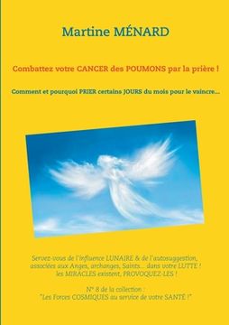 portada Combattez votre cancer des poumons par la prière !: Comment et pourquoi prier certains jours du mois pour le vaincre... (in French)