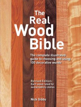 portada The Real Wood Bible: The Complete Illustrated Guide to Choosing and Using 100 Decorative Woods (en Inglés)
