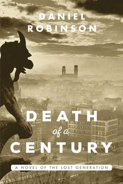 portada The Death of a Century: A Novel of the Lost Generation (en Inglés)