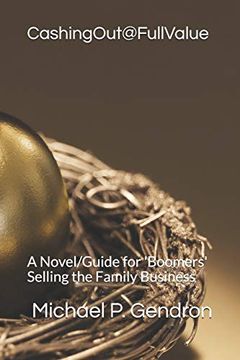 portada Cashing out @ Full Value: A Novel Guide for 'boomers' Selling the Family Business (en Inglés)