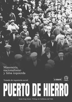 Puerto de Hierro: Masonería, Nacionalismo y Falsa Izquierda
