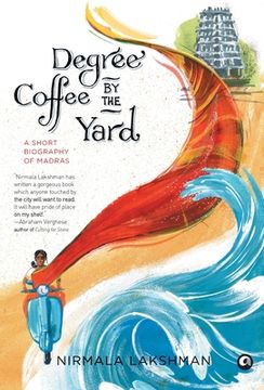 portada Degree Coffee by the Yard: A Short Biography of Madras (en Inglés)