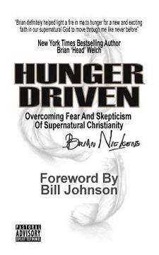 portada Hunger Driven: Overcoming Fear And Skepticism Of The Supernatural Christian Lifestyle (en Inglés)