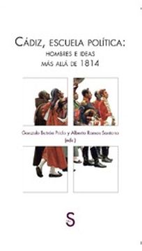 portada CADIZ, ESCUELA POLITICA: HOMBRES E IDEAS MAS ALLA DE 1814 (En papel)