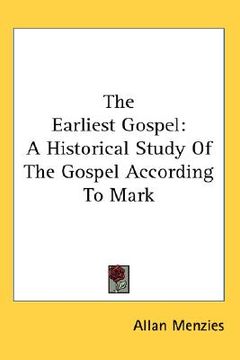 portada the earliest gospel: a historical study of the gospel according to mark (in English)
