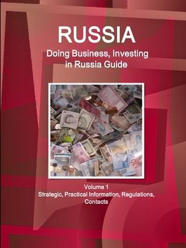 portada Russia: Doing Business, Investing in Russia Guide Volume 1 Strategic, Practical Information, Regulations, Contacts (en Inglés)