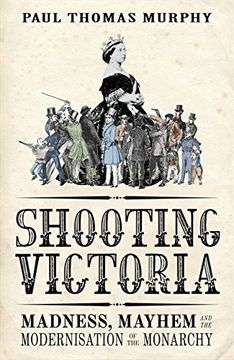 portada Shooting Victoria: Madness, Mayhem, and the Rebirth of the British Monarchy 