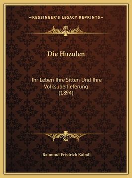 portada Die Huzulen: Ihr Leben Ihre Sitten Und Ihre Volksuberlieferung (1894) (en Alemán)
