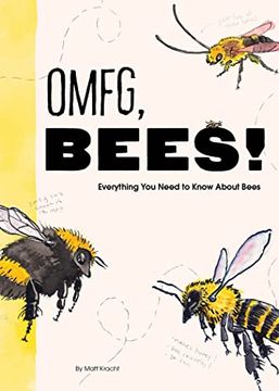 portada Omfg, Bees! Bees are so Amazing and You'Re About to Find out why (en Inglés)