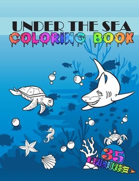portada Under The Sea: Coloring Book For Kids Amazing Ocean Animals Antistress For Preschooler (en Inglés)