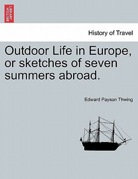 portada outdoor life in europe, or sketches of seven summers abroad. (en Inglés)