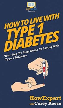 portada How to Live With Type 1 Diabetes: Your Step by Step Guide to Living With Type 1 Diabetes 