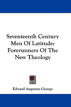 portada seventeenth century men of latitude: forerunners of the new theology (in English)