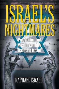 portada Israel's Nightmares: Palestinian and Muslim Zombies Haunting Israel (en Inglés)
