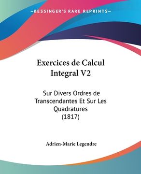 portada Exercices de Calcul Integral V2: Sur Divers Ordres de Transcendantes Et Sur Les Quadratures (1817) (en Francés)