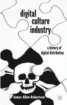 portada Digital Culture Industry: A History of Digital Distribution (en Inglés)