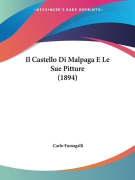 portada Il Castello Di Malpaga E Le Sue Pitture (1894) (en Italiano)