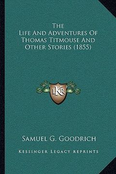 portada the life and adventures of thomas titmouse and other stories (1855) (in English)