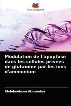 portada Modulation de l'apoptose dans les cellules privées de glutamine par les ions d'ammonium (in French)