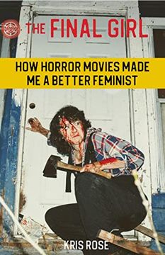 portada The Final Girl: How Horror Movies Made me a Better Feminist (in English)