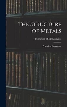 portada The Structure of Metals; a Modern Conception (in English)