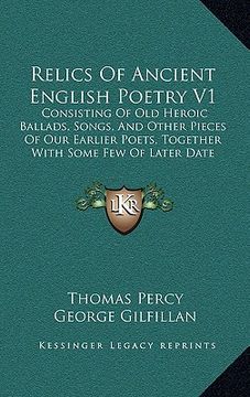 portada relics of ancient english poetry v1: consisting of old heroic ballads, songs, and other pieces of our earlier poets, together with some few of later d