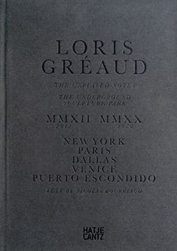 portada Loris Gréaud (Bilingual Edition): The Unplayed Notes & the Underground Sculpture Park ― 2012-2020 (in English)