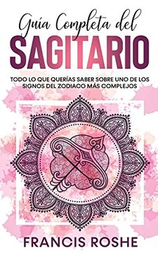 portada Guía Completa del Sagitario: Todo lo que Querías Saber Sobre uno de los Signos del Zodiaco más Complejos (in Spanish)