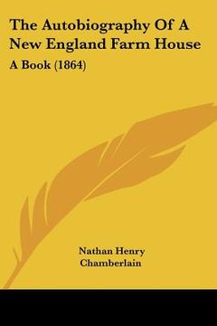 portada the autobiography of a new england farm house: a book (1864) (in English)