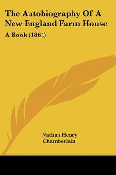 portada the autobiography of a new england farm house: a book (1864) (en Inglés)