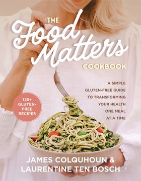portada The Food Matters Cookbook: A Simple Gluten-Free Guide to Transforming Your Health One Meal at a Time (in English)