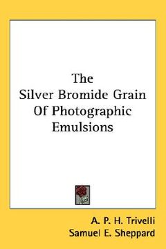 portada the silver bromide grain of photographic emulsions (in English)