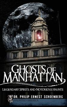 portada Ghosts of Manhattan: Legendary Spirits and Notorious Haunts (en Inglés)