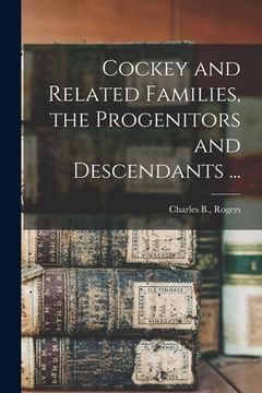 portada Cockey and Related Families, the Progenitors and Descendants ... (en Inglés)
