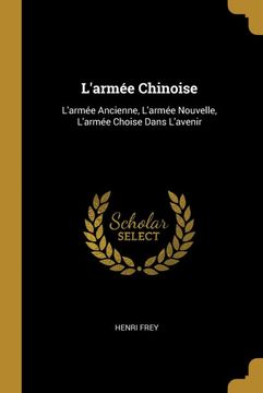 portada L'armée Chinoise: L'armée Ancienne, L'armée Nouvelle, L'armée Choise Dans L'avenir (in French)