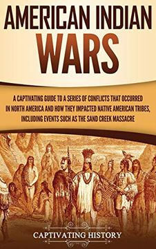 portada American Indian Wars: A Captivating Guide to a Series of Conflicts That Occurred in North America and how They Impacted Native American Tribes, Including Events Such as the Sand Creek Massacre (in English)