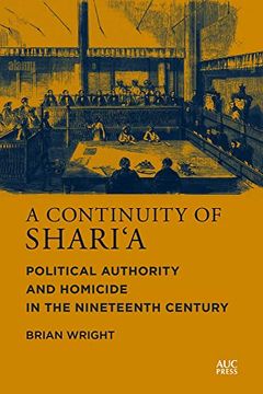 portada A Continuity of Shari'a: Political Authority and Homicide in the Nineteenth Century (in English)