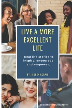 portada Live A More Excellent Life: Empowering stories for all people who are starting out or starting over. (en Inglés)